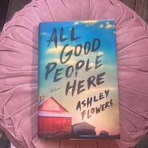 All good people here by Ashley Flowers hardback